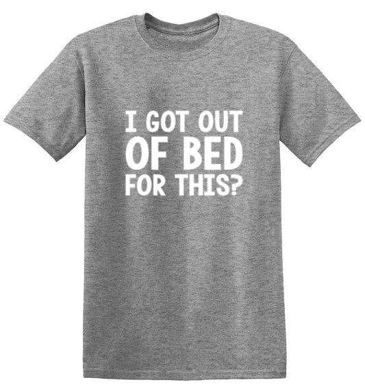Funny T-Shirts design "I Got Out Of Bed For This"