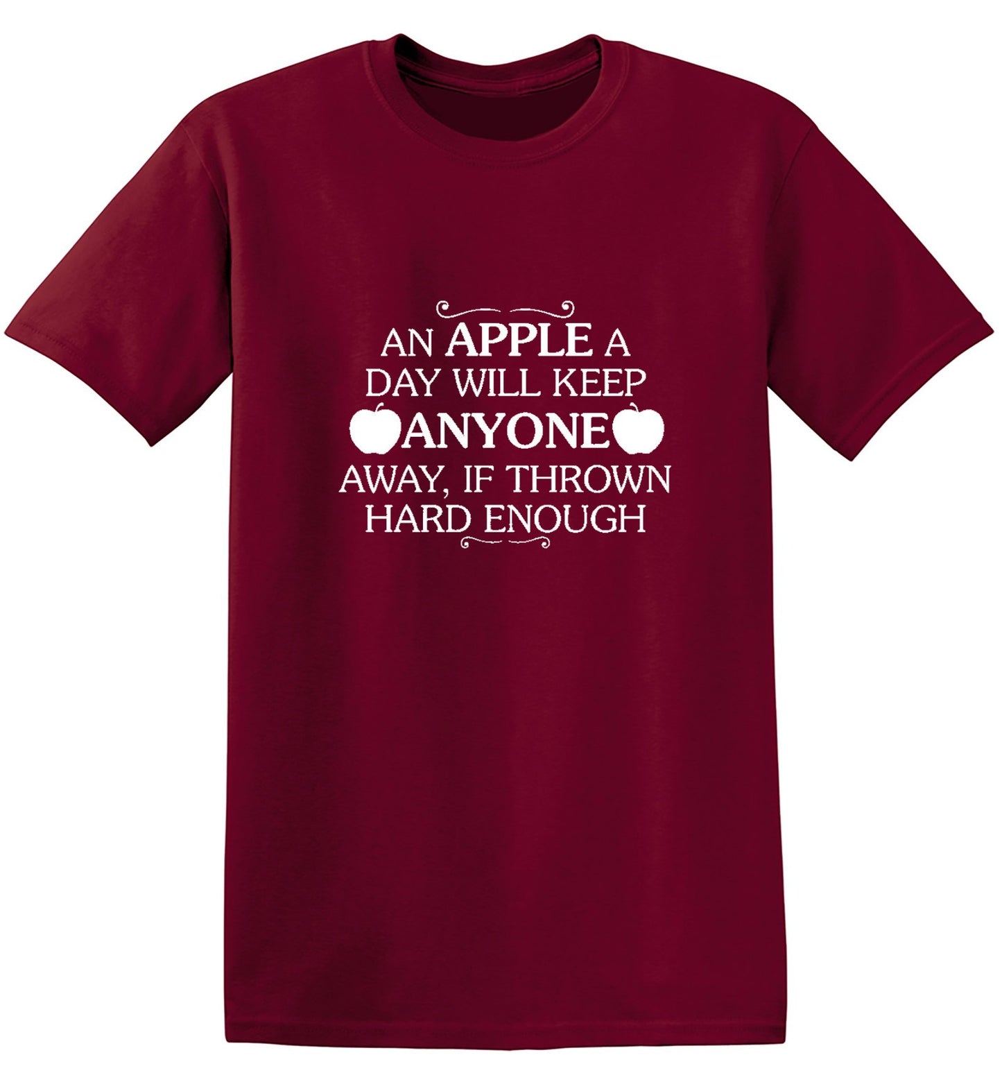 Funny T-Shirts design "An Apple A Day Will Keep Anyone Away If Thrown Hard Enough T-Shirt"