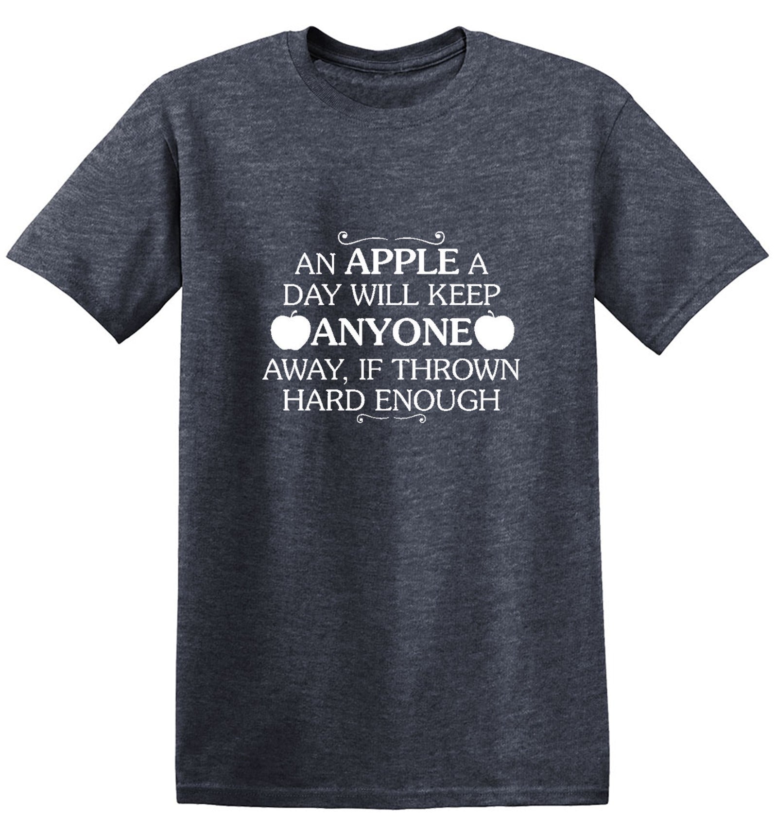 Funny T-Shirts design "An Apple A Day Will Keep Anyone Away If Thrown Hard Enough T-Shirt"