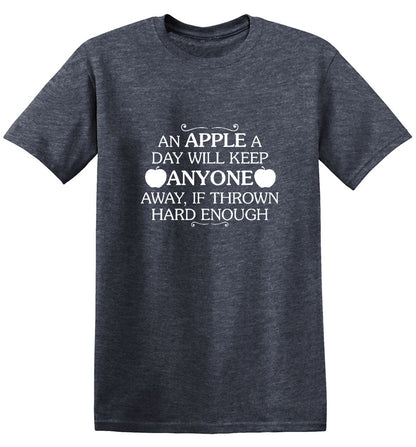 Funny T-Shirts design "An Apple A Day Will Keep Anyone Away If Thrown Hard Enough T-Shirt"