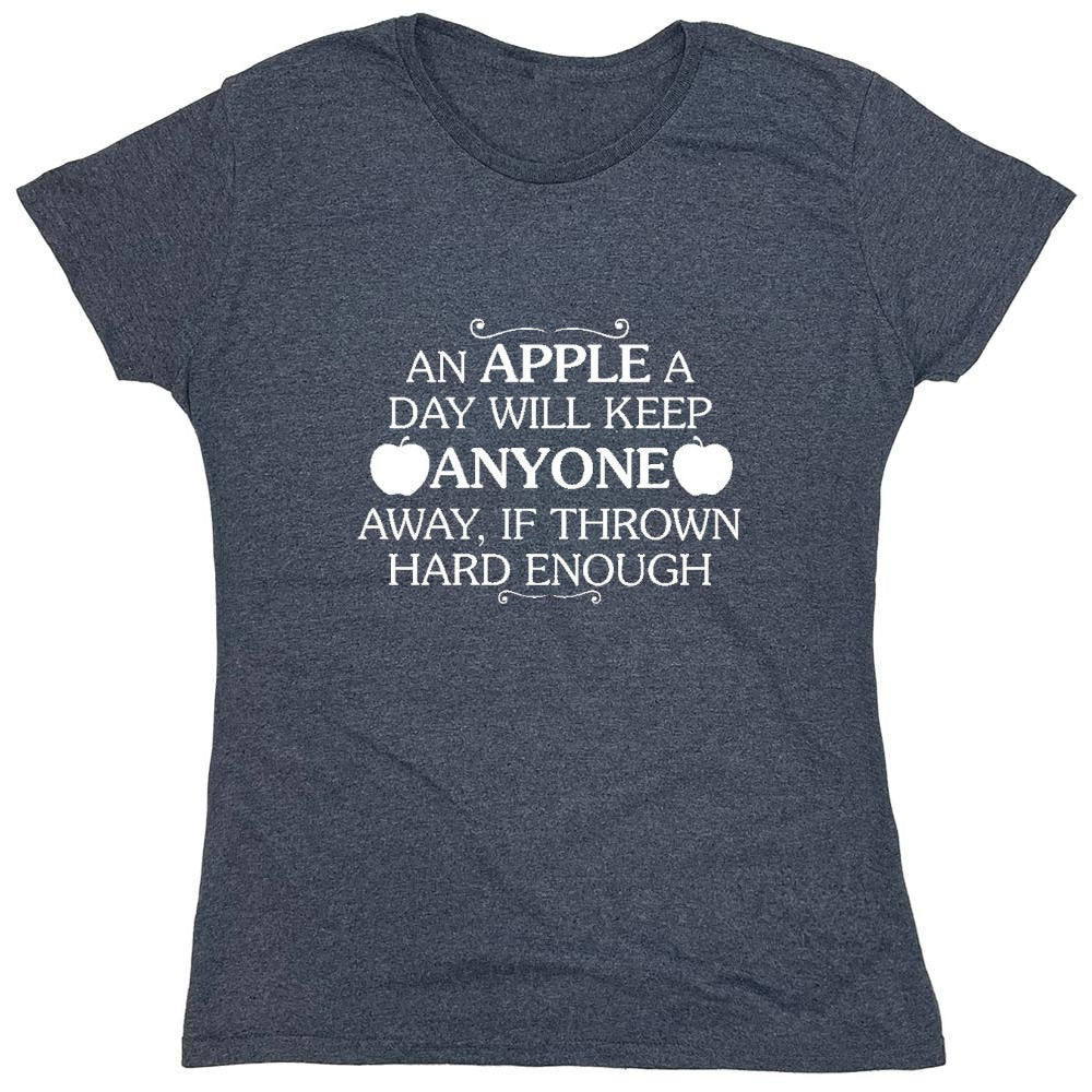 Funny T-Shirts design "An Apple A Day Will Keep Anyone Away If Thrown Hard Enough T-Shirt - Womens"