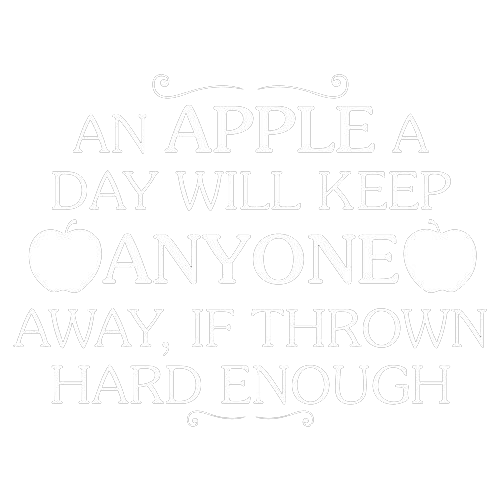 Funny T-Shirts design "An Apple A Day Will Keep Anyone Away If Thrown Hard Enough T-Shirt"