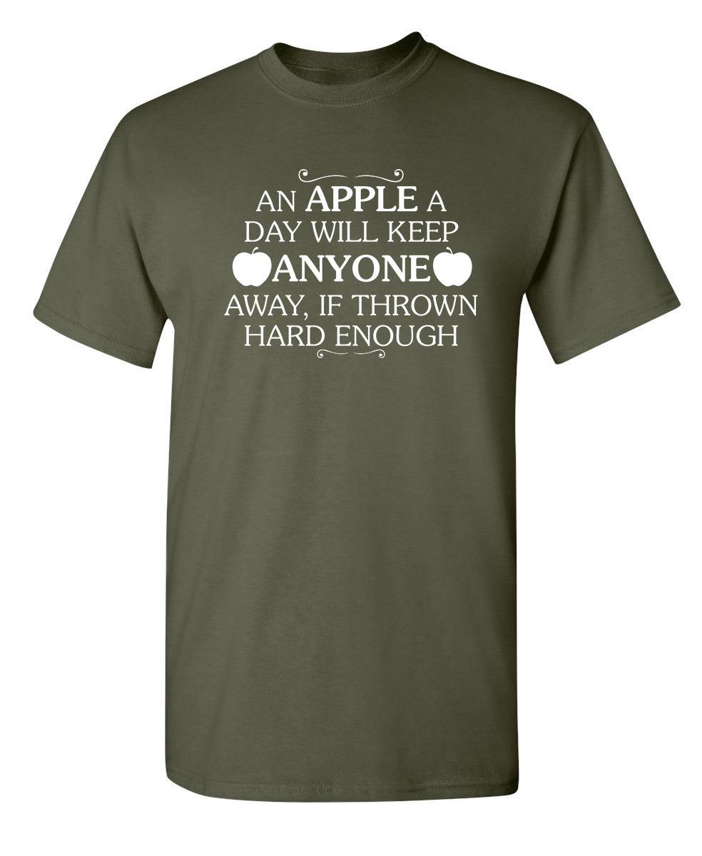 Funny T-Shirts design "An Apple A Day Will Keep Anyone Away If Thrown Hard Enough T-Shirt"