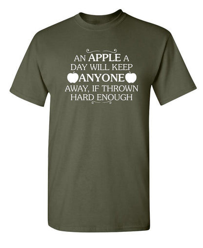 Funny T-Shirts design "An Apple A Day Will Keep Anyone Away If Thrown Hard Enough T-Shirt"