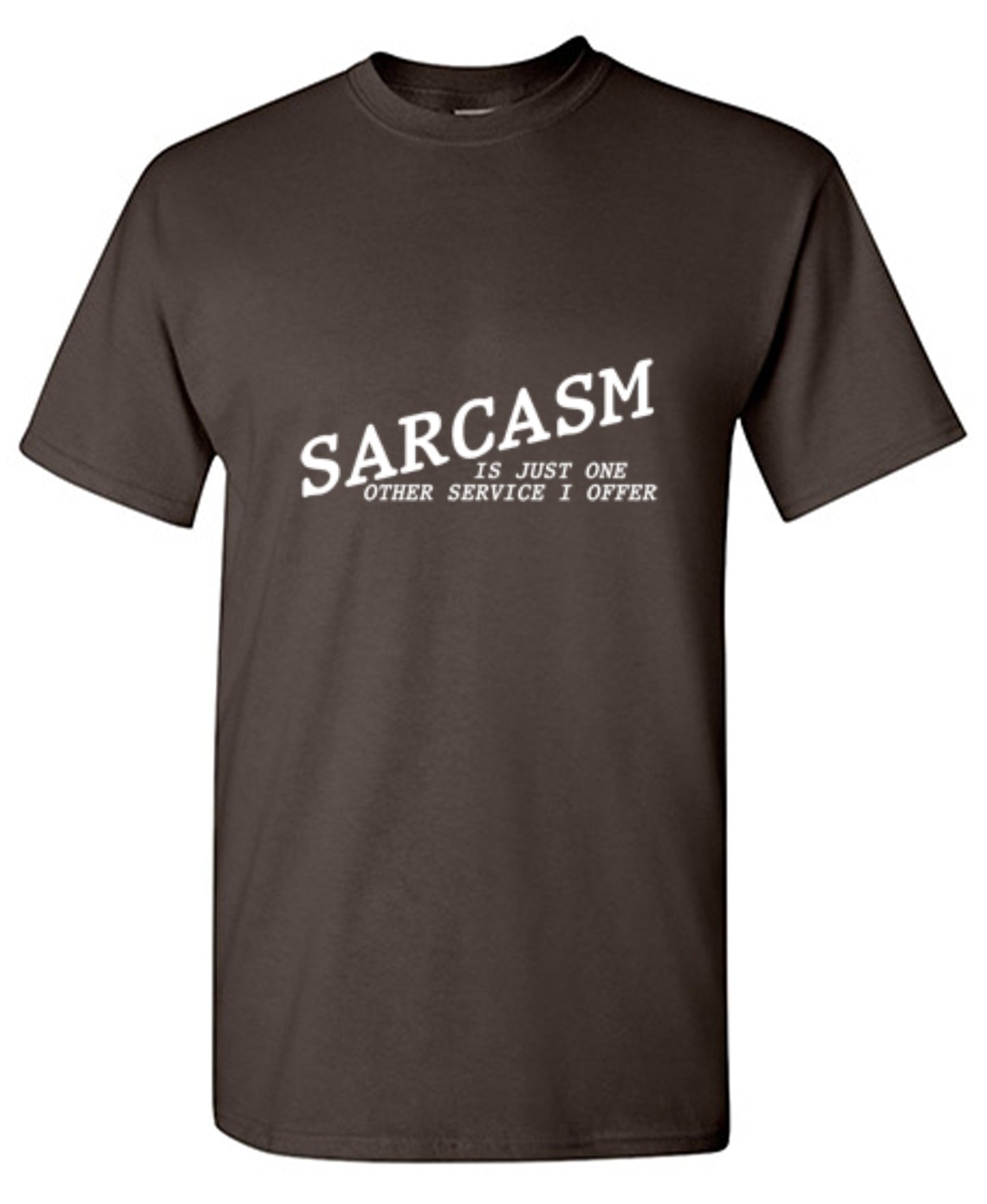 Funny T-Shirts design "Sarcasm Is Just One Other Service I Offer"