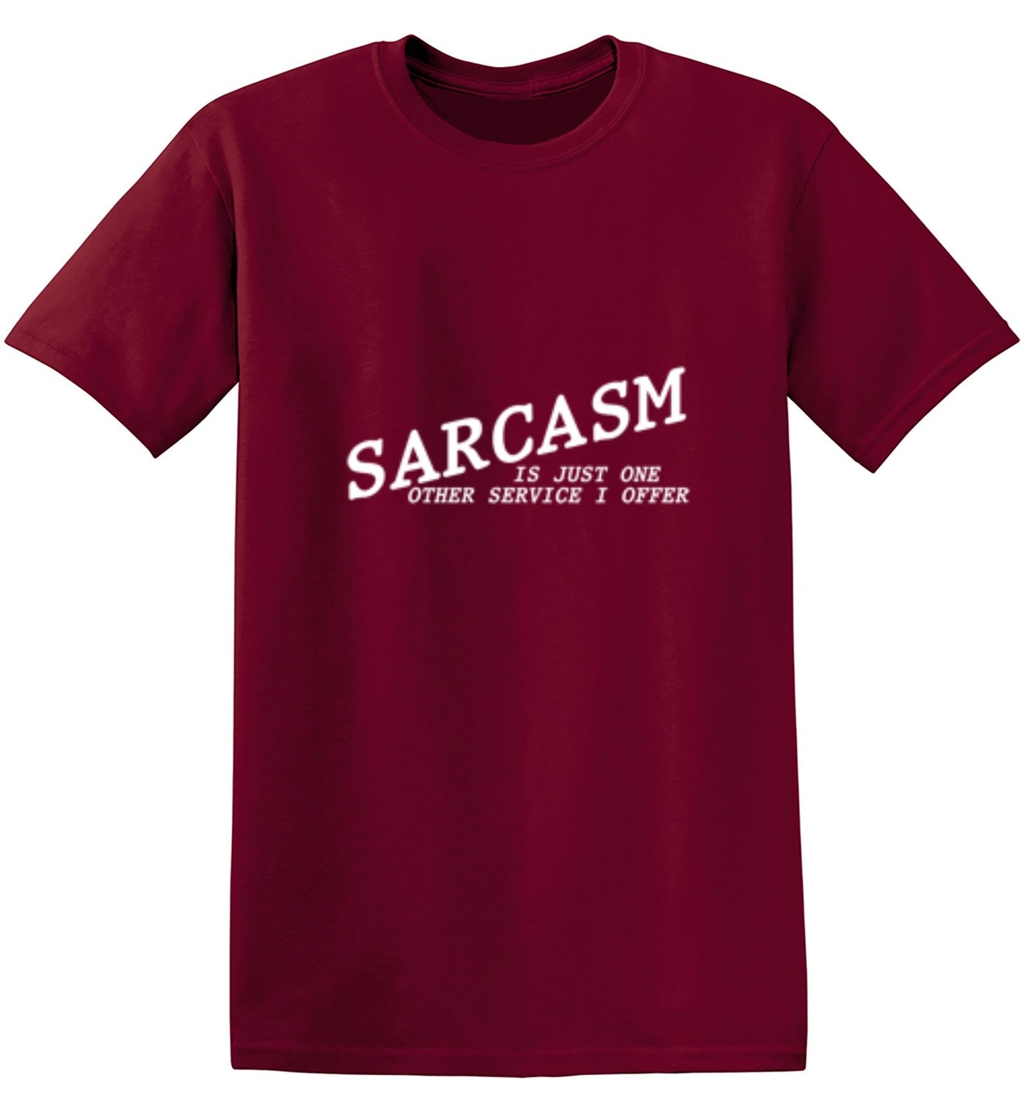 Funny T-Shirts design "Sarcasm Is Just One Other Service I Offer"