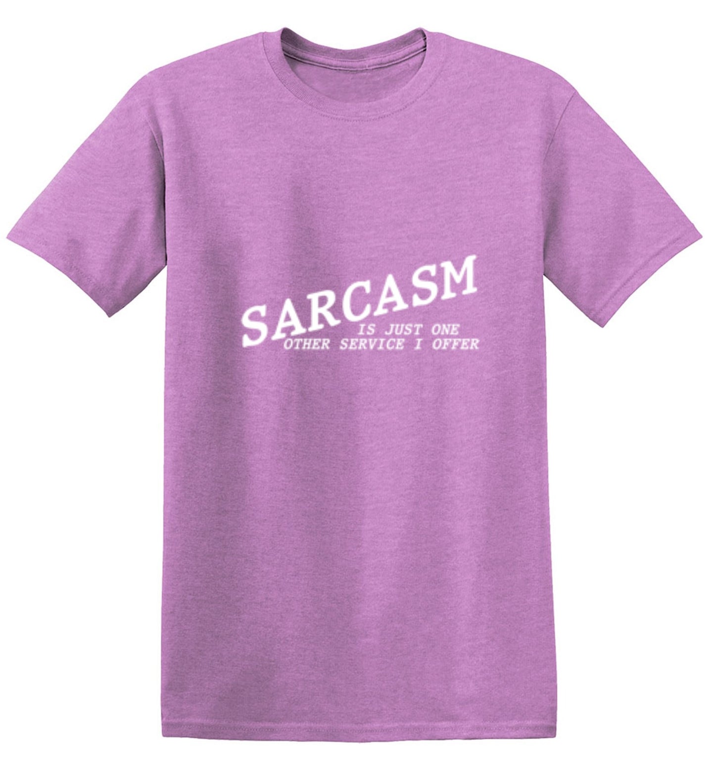 Funny T-Shirts design "Sarcasm Is Just One Other Service I Offer"