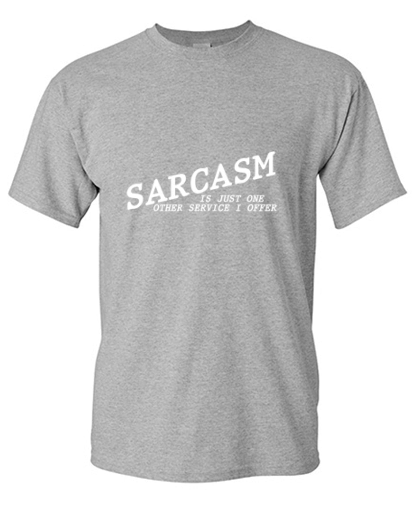 Funny T-Shirts design "Sarcasm Is Just One Other Service I Offer"