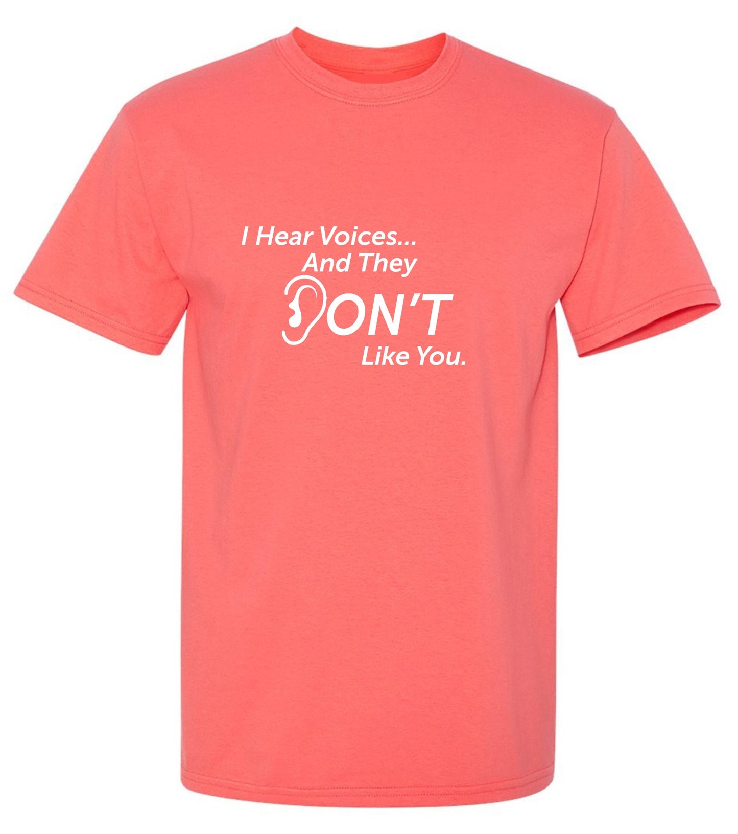 Funny T-Shirts design "I Hear Voicesâ€¦ And They Don't Like You. New"