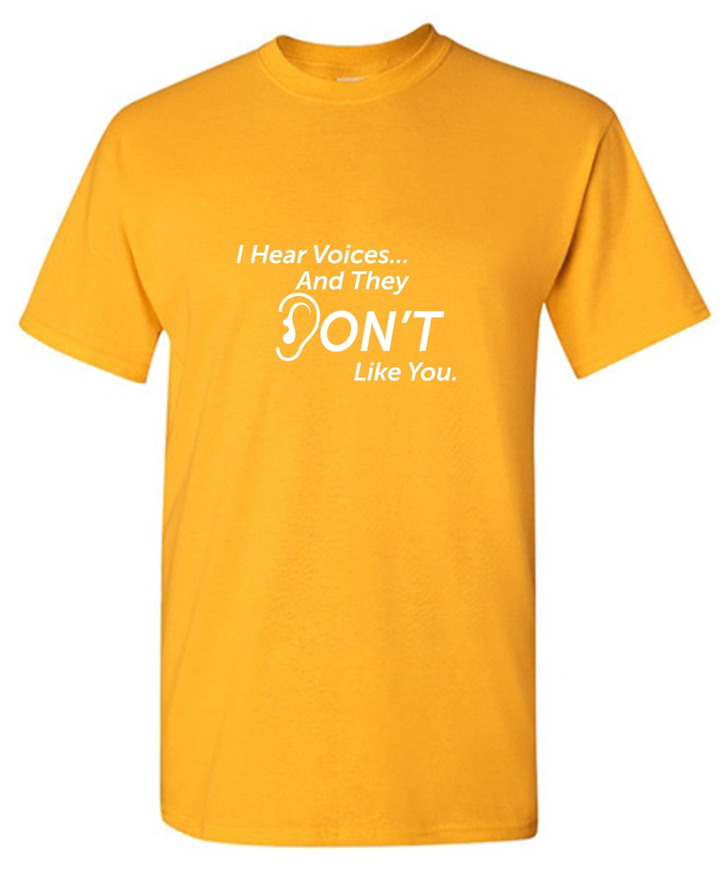 Funny T-Shirts design "I Hear Voicesâ€¦ And They Don't Like You. New - Youth"