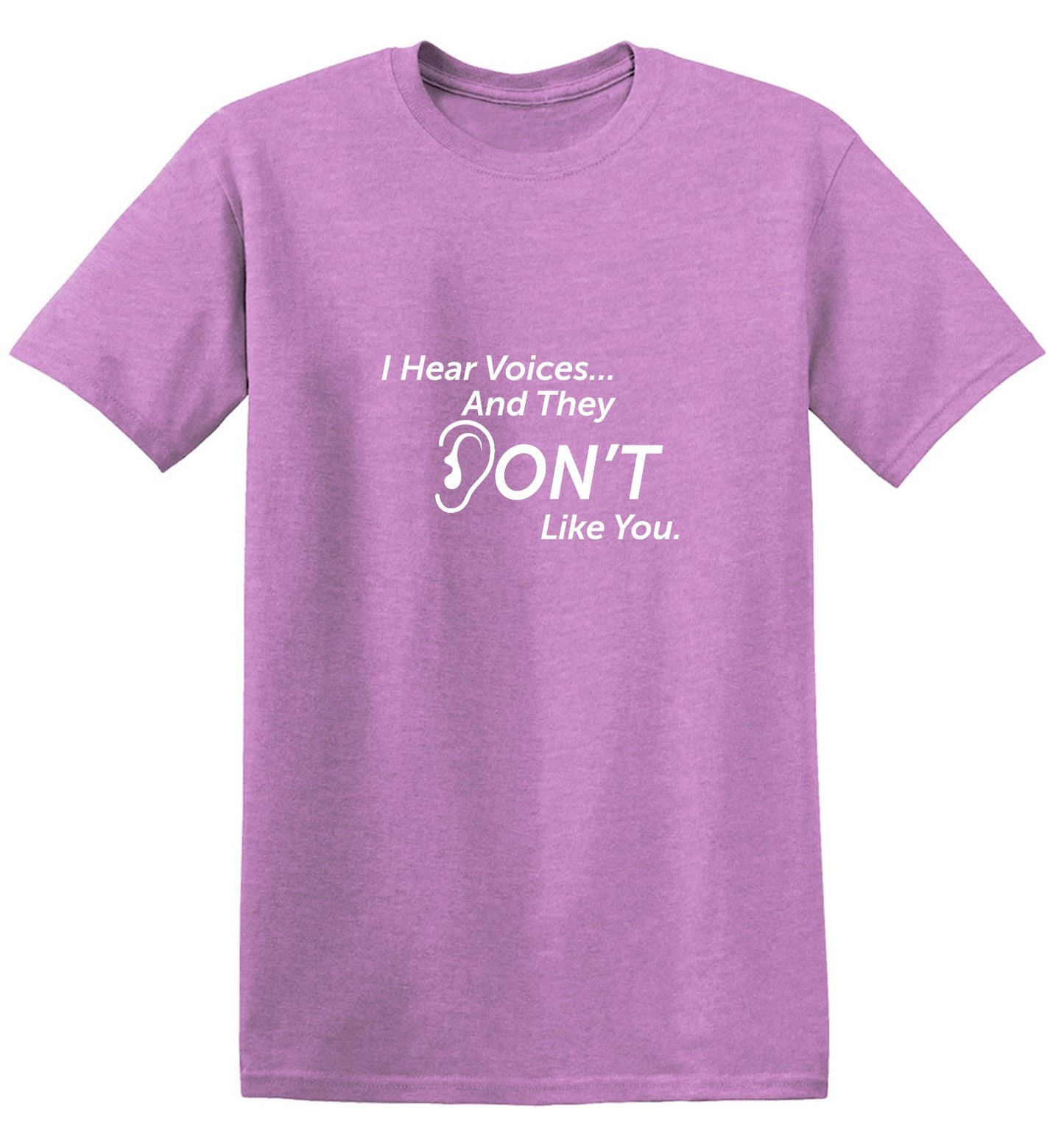 Funny T-Shirts design "I Hear Voicesâ€¦ And They Don't Like You. New - Youth"