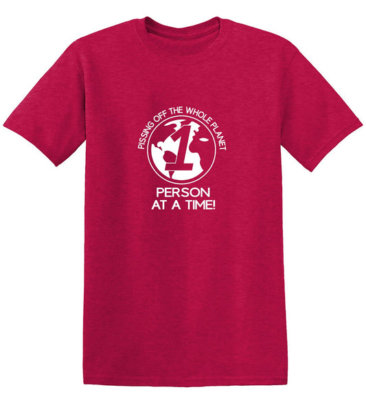 Funny T-Shirts design "Pissing Off The Whole Planet, 1 Person At A Time!"