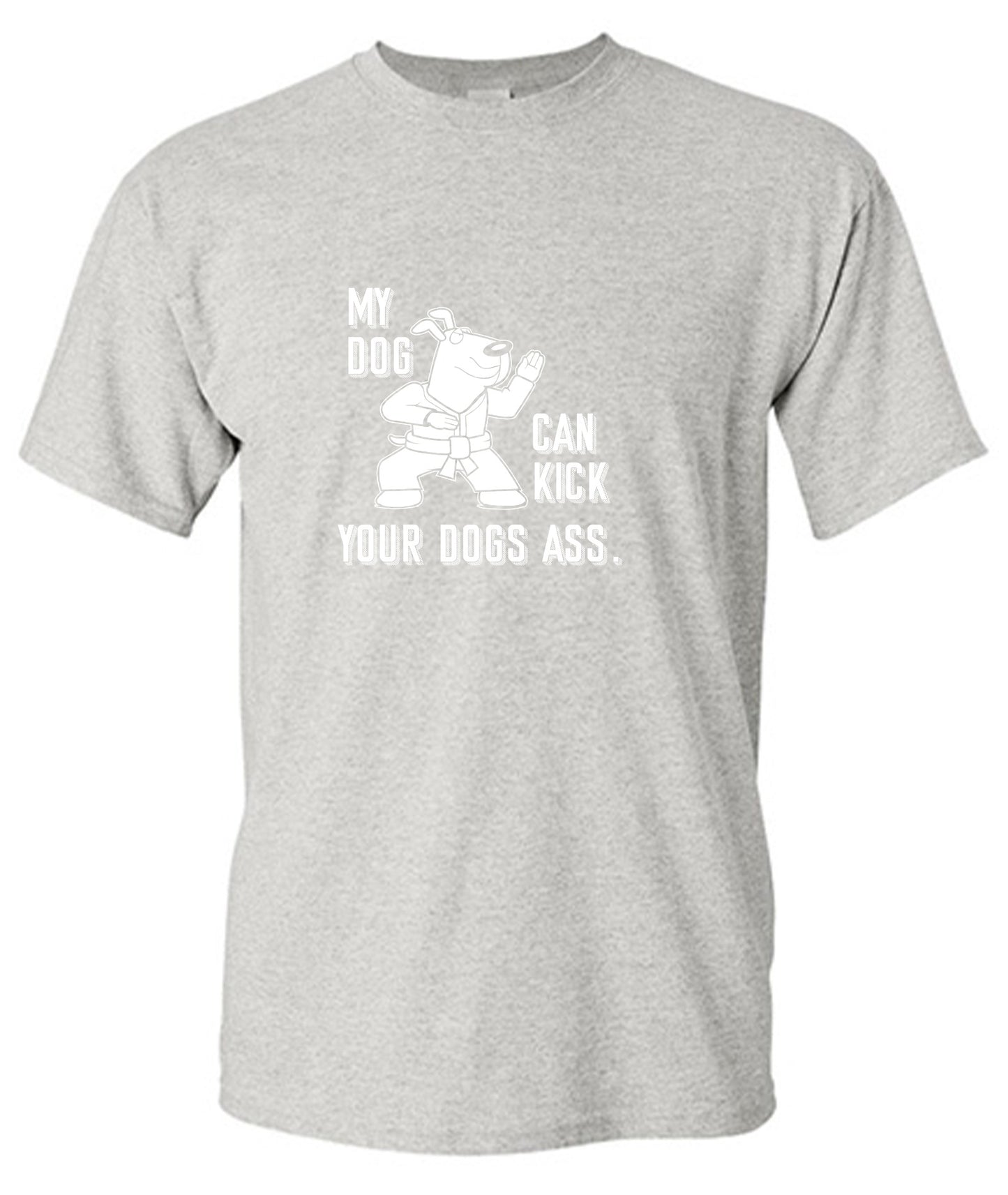 Funny T-Shirts design "My Dog Can Kick Your Dogs Ass."
