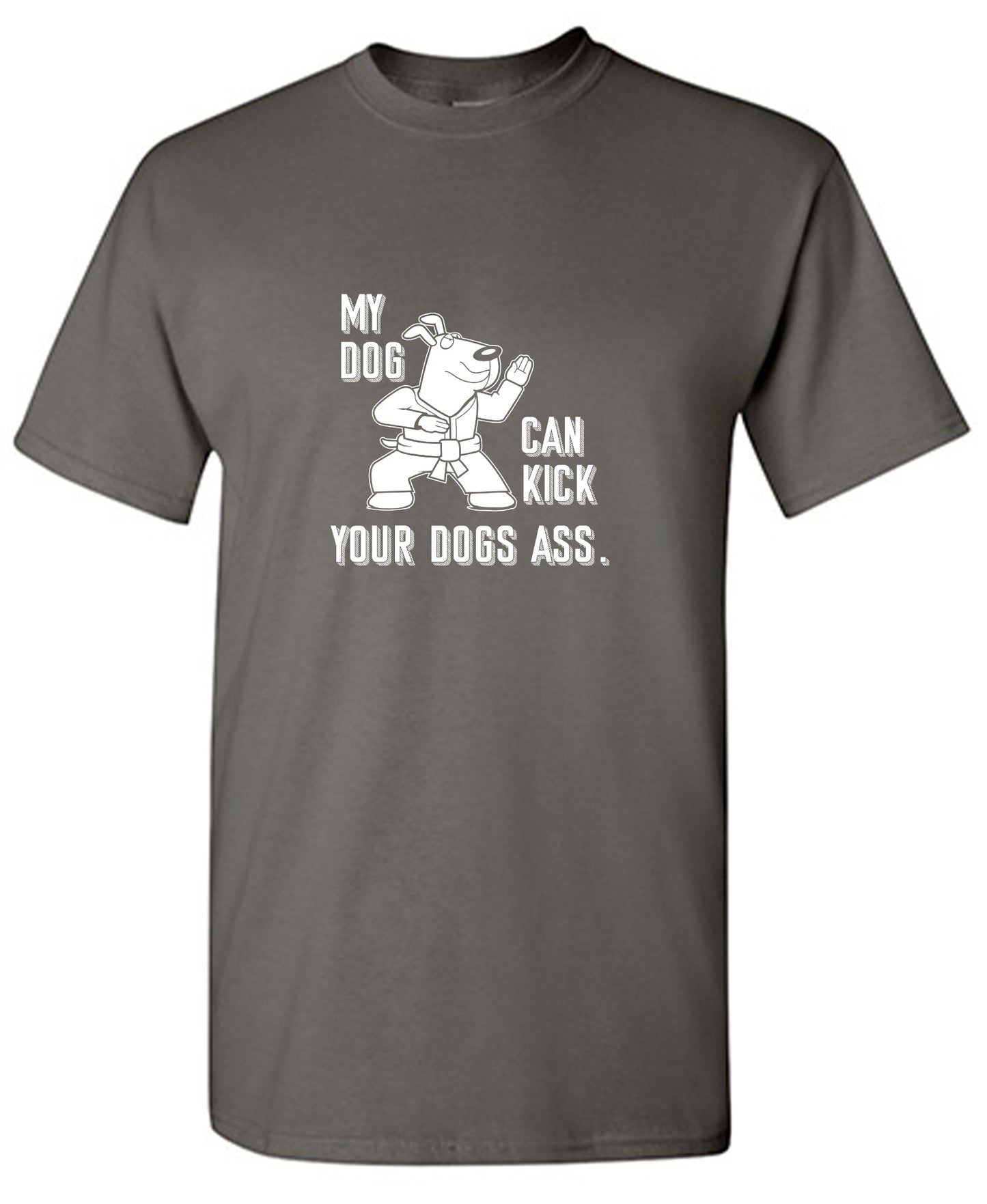 Funny T-Shirts design "My Dog Can Kick Your Dogs Ass."