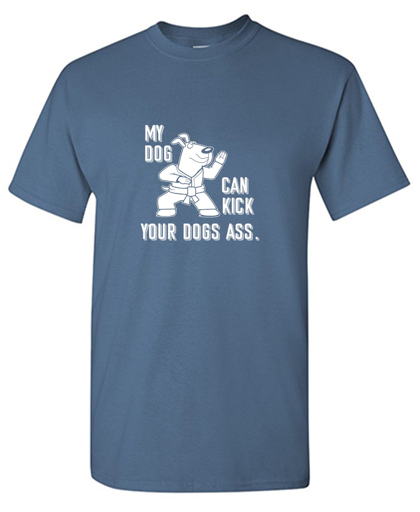 Funny T-Shirts design "My Dog Can Kick Your Dogs Ass."