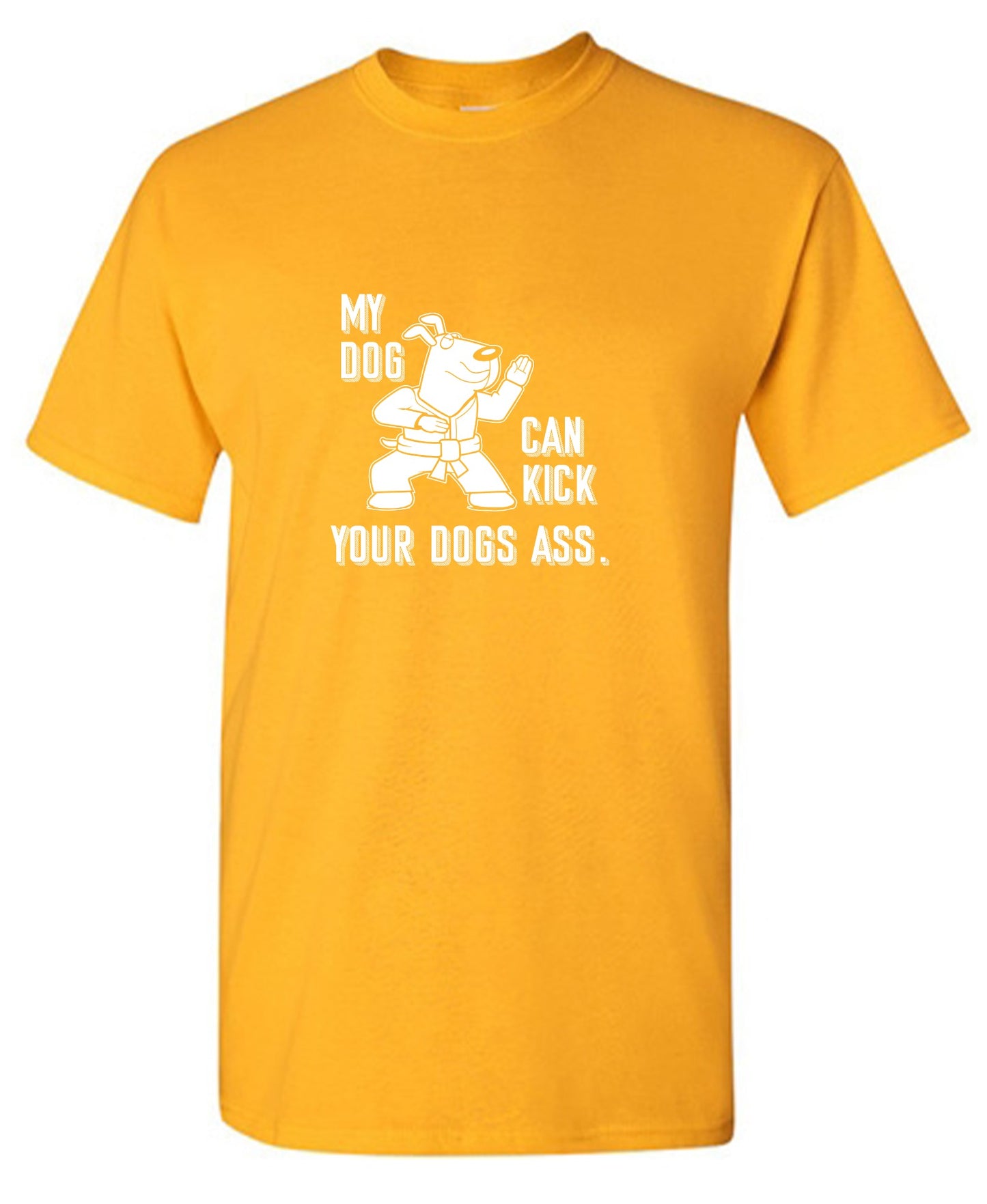 Funny T-Shirts design "My Dog Can Kick Your Dogs Ass."