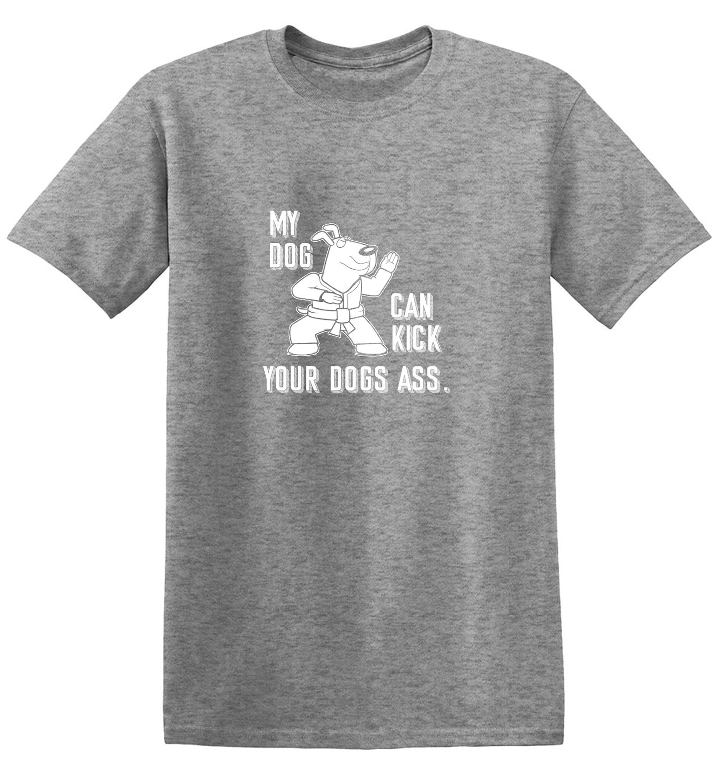 Funny T-Shirts design "My Dog Can Kick Your Dogs Ass."