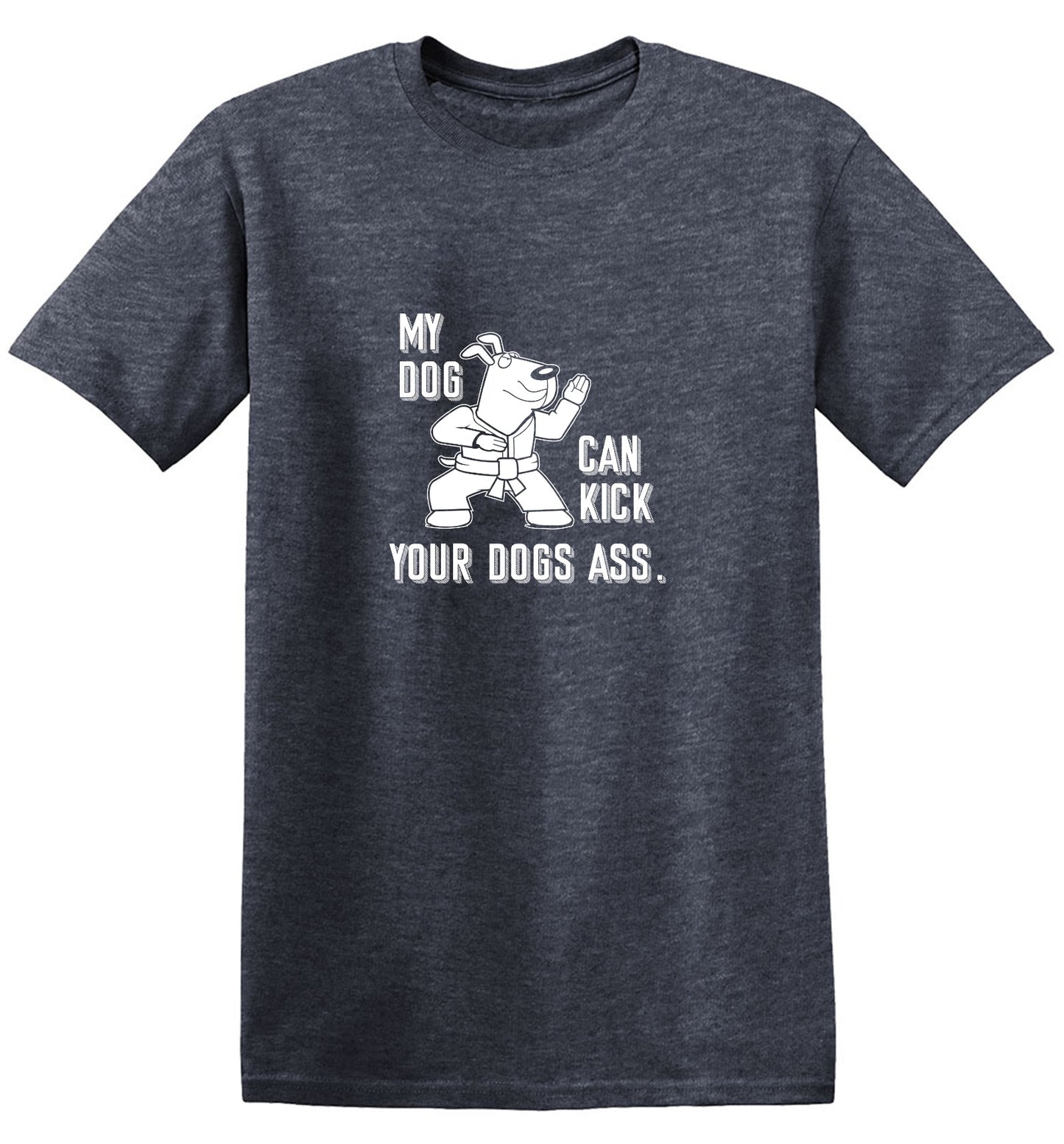 Funny T-Shirts design "My Dog Can Kick Your Dogs Ass."