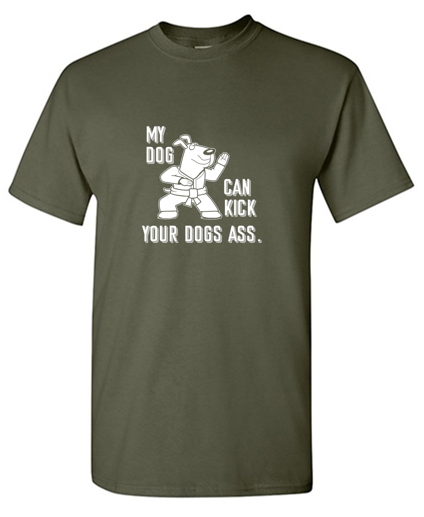 Funny T-Shirts design "My Dog Can Kick Your Dogs Ass."