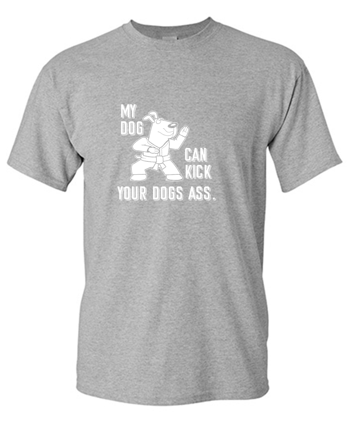 Funny T-Shirts design "My Dog Can Kick Your Dogs Ass."