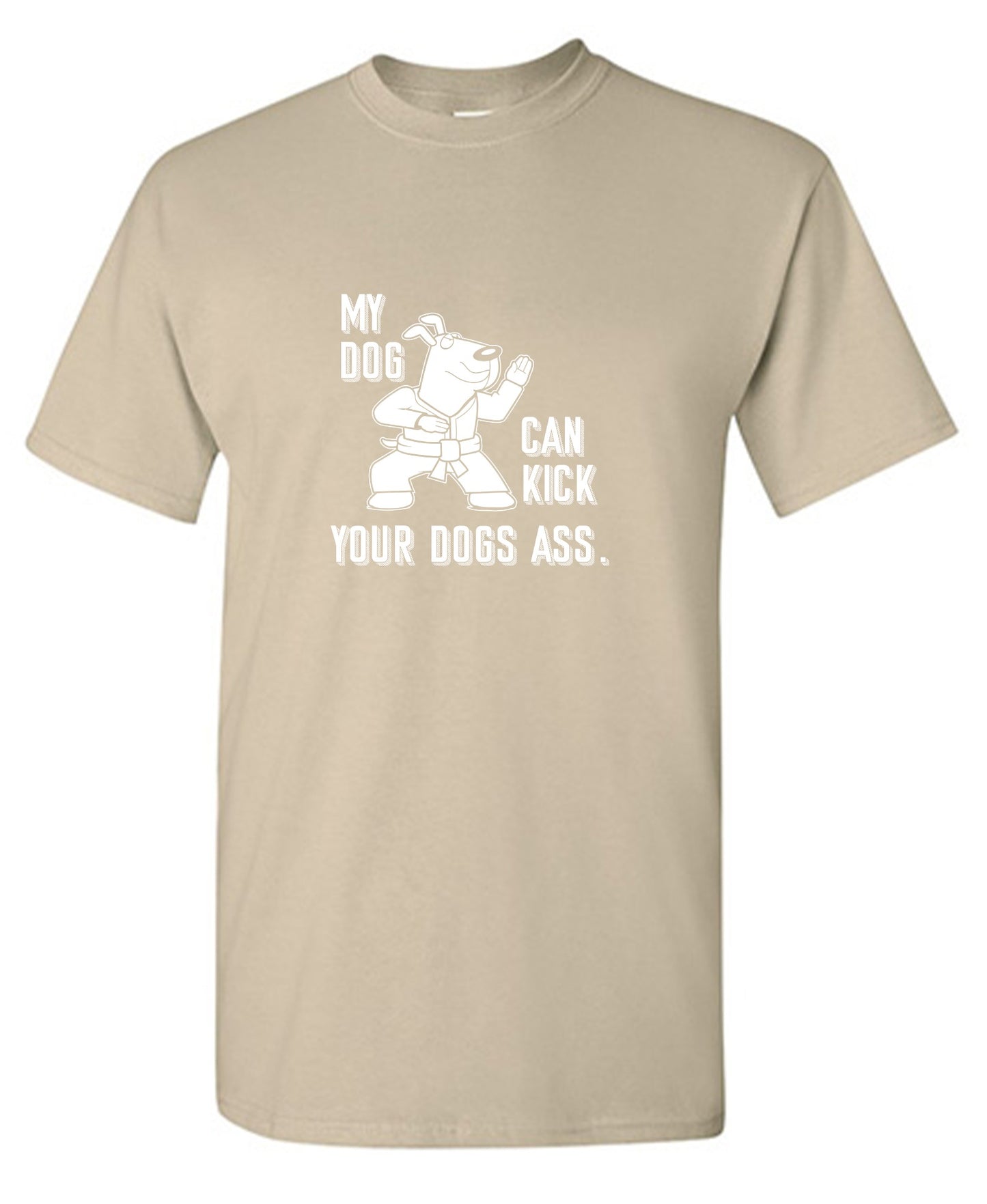 Funny T-Shirts design "My Dog Can Kick Your Dogs Ass."