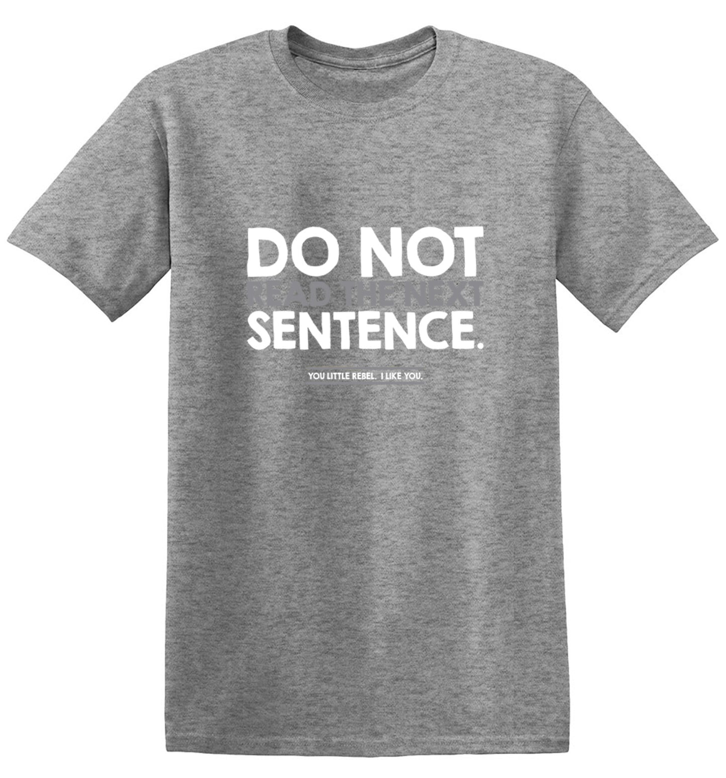 Funny T-Shirts design "Do Not Read the Next Sentence. You Little Rebel. I Like You."