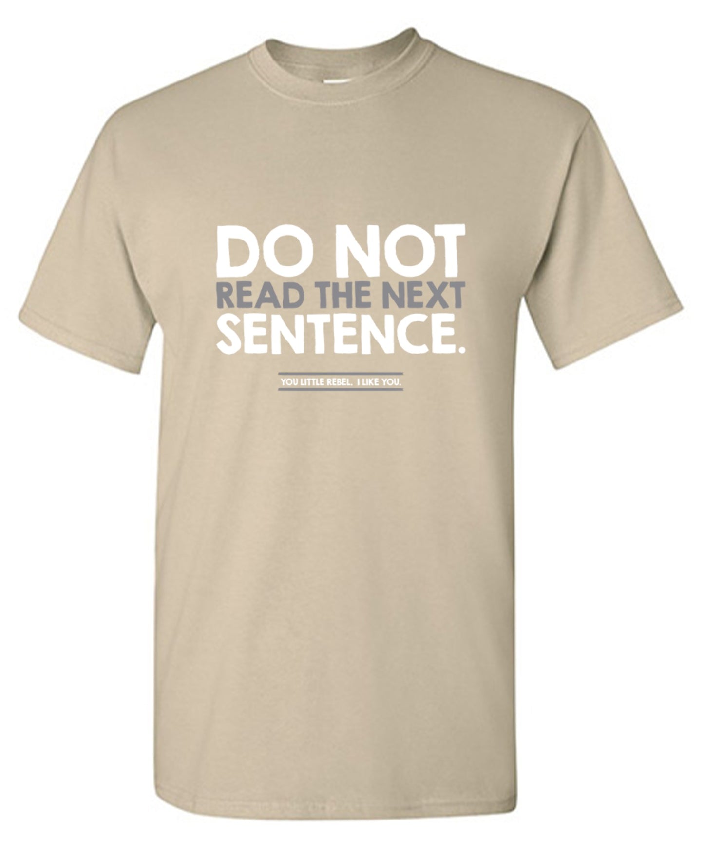 Funny T-Shirts design "Do Not Read the Next Sentence. You Little Rebel. I Like You."