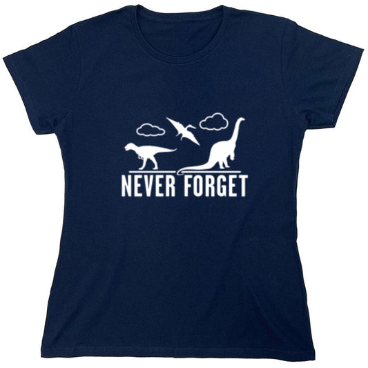 Funny T-Shirts design "Never Forget - Dinosaurs - Womens"