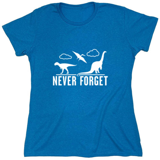 Funny T-Shirts design "Never Forget - Dinosaurs - Womens"