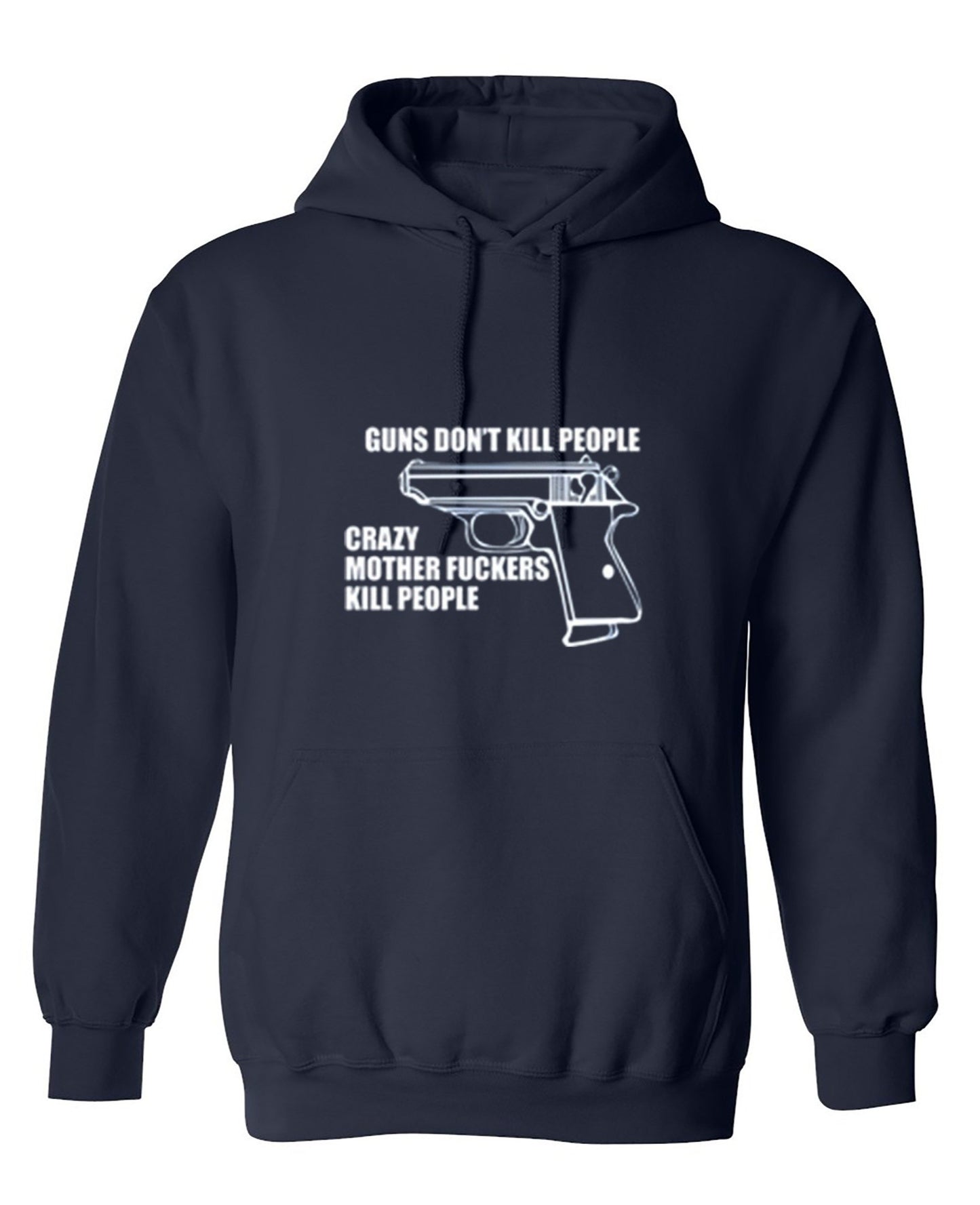 Funny T-Shirts design "Guns Don't Kill People Crazy Mother Fckers Kill People - Hoodie"