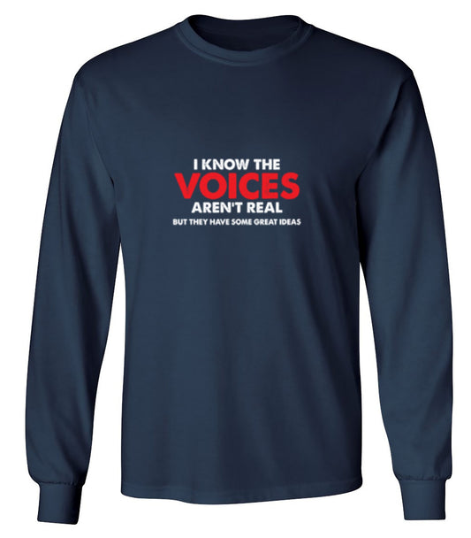 Funny T-Shirts design "The Voices In My Head Have Great Ideas - Long Sleeve"