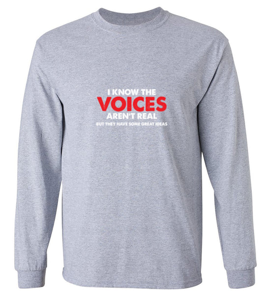 Funny T-Shirts design "The Voices In My Head Have Great Ideas - Long Sleeve"