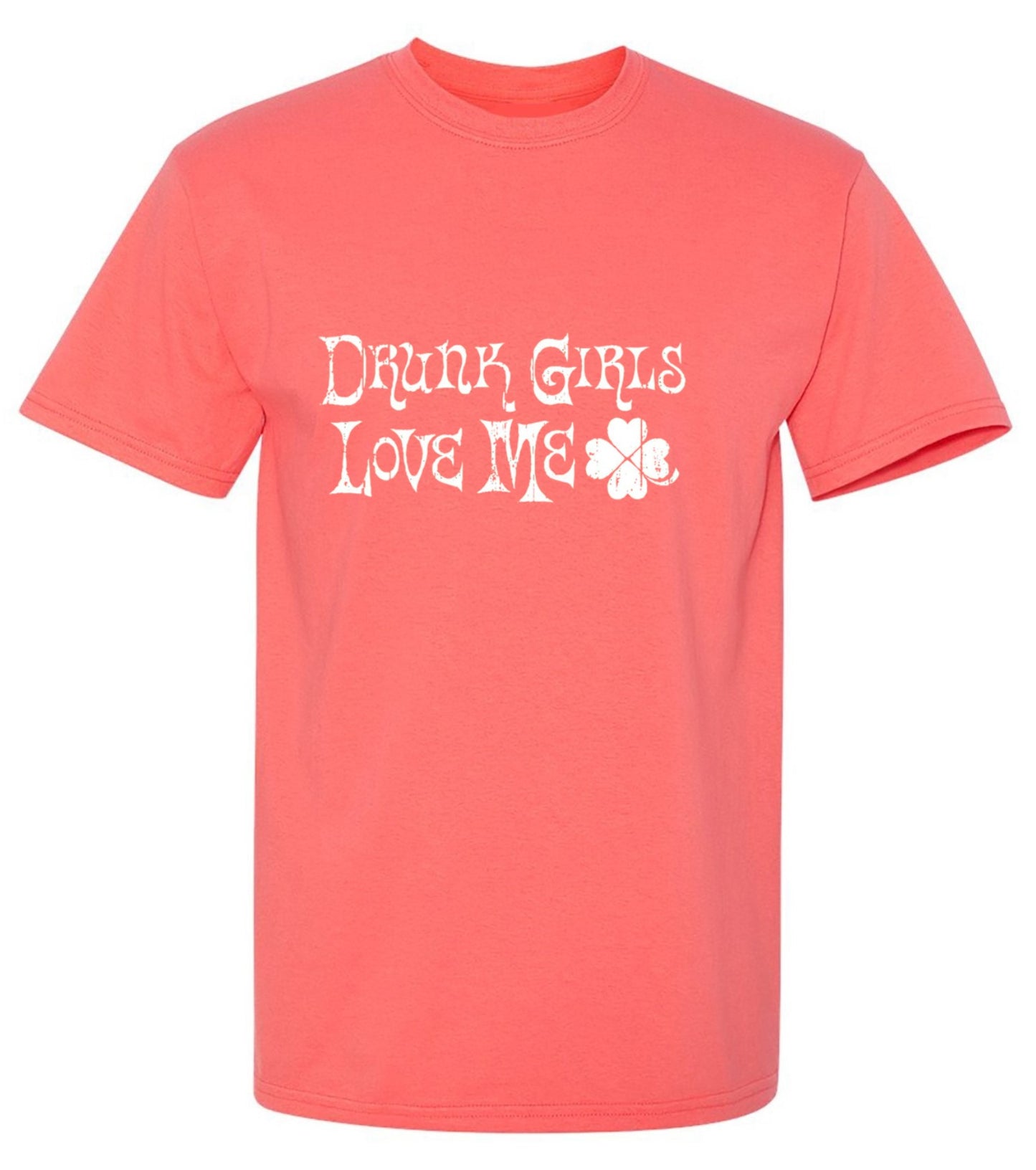 Funny T-Shirts design "Drunk Girls Love Me T-Shirts - Ring Spun Tee"