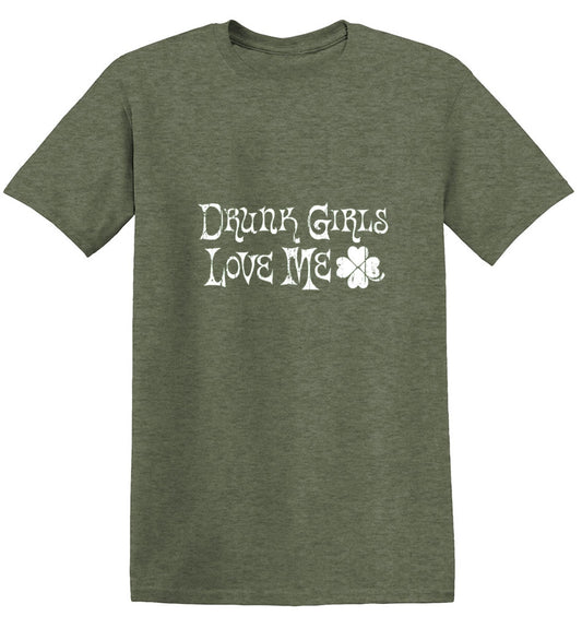 Funny T-Shirts design "Drunk Girls Love Me T-Shirts"
