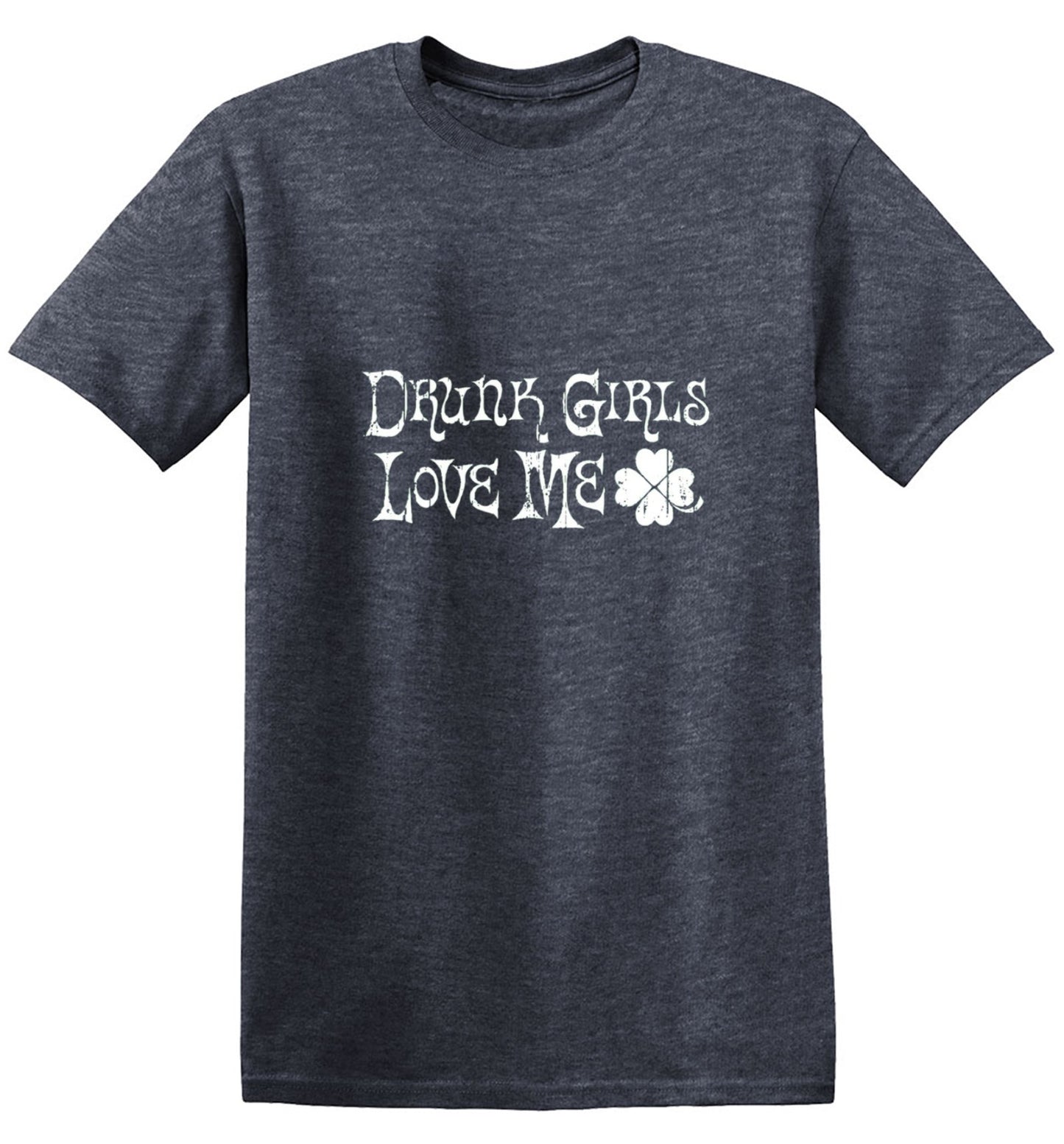 Funny T-Shirts design "Drunk Girls Love Me T-Shirts"