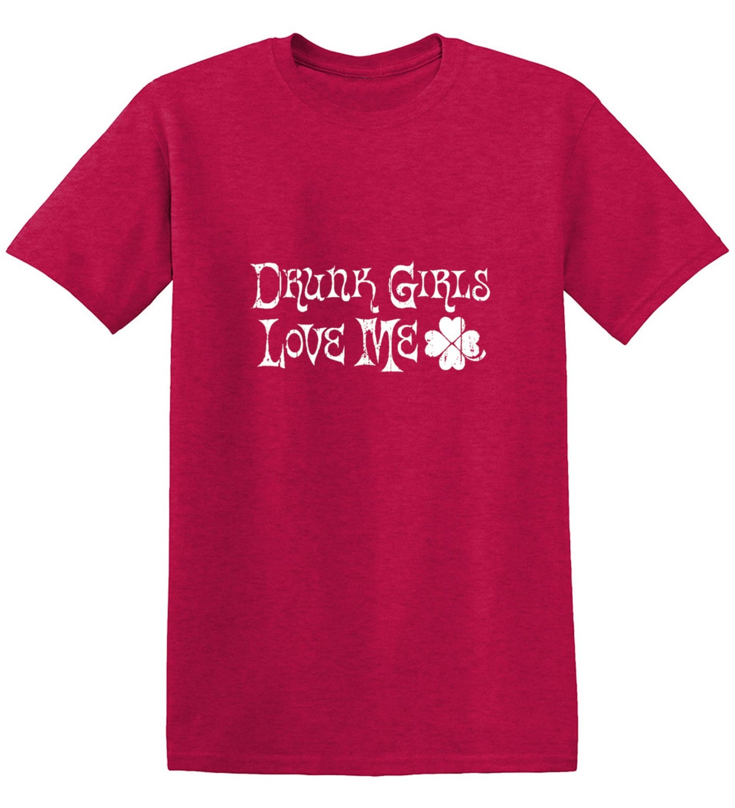 Funny T-Shirts design "Drunk Girls Love Me T-Shirts"