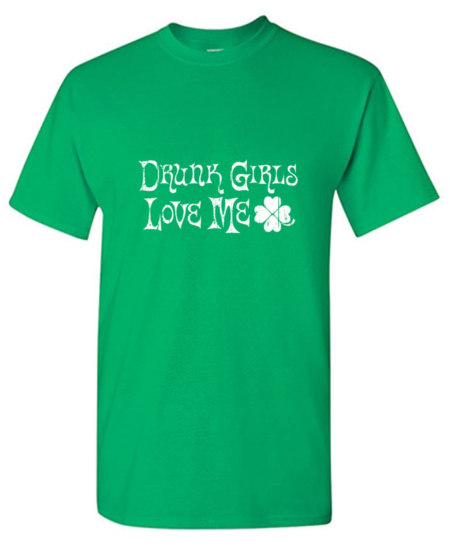 Funny T-Shirts design "Drunk Girls Love Me T-Shirts"