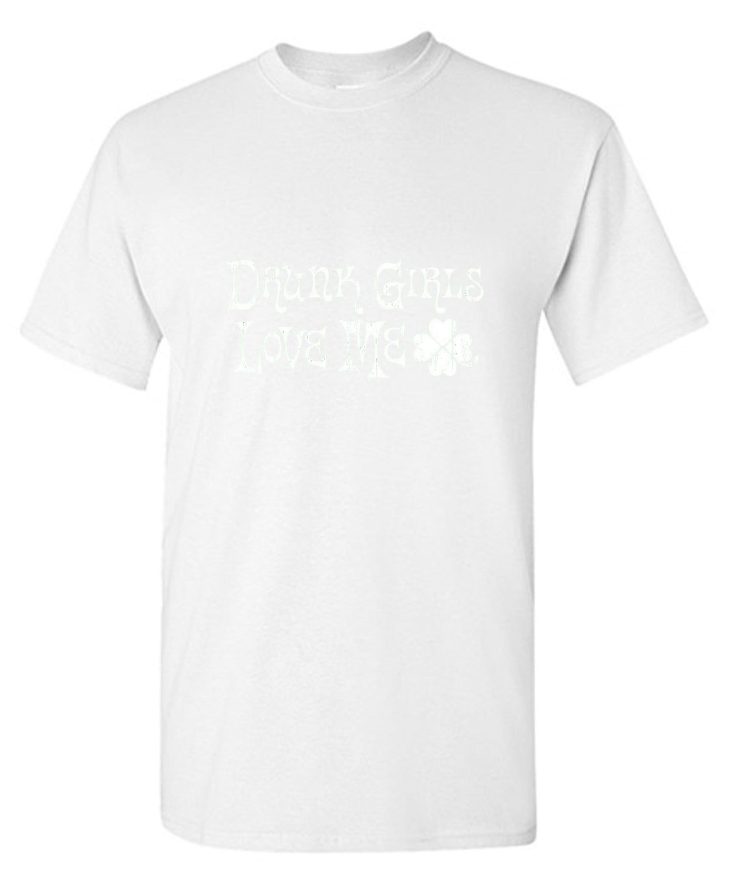 Funny T-Shirts design "Drunk Girls Love Me T-Shirts - Tall Tee"