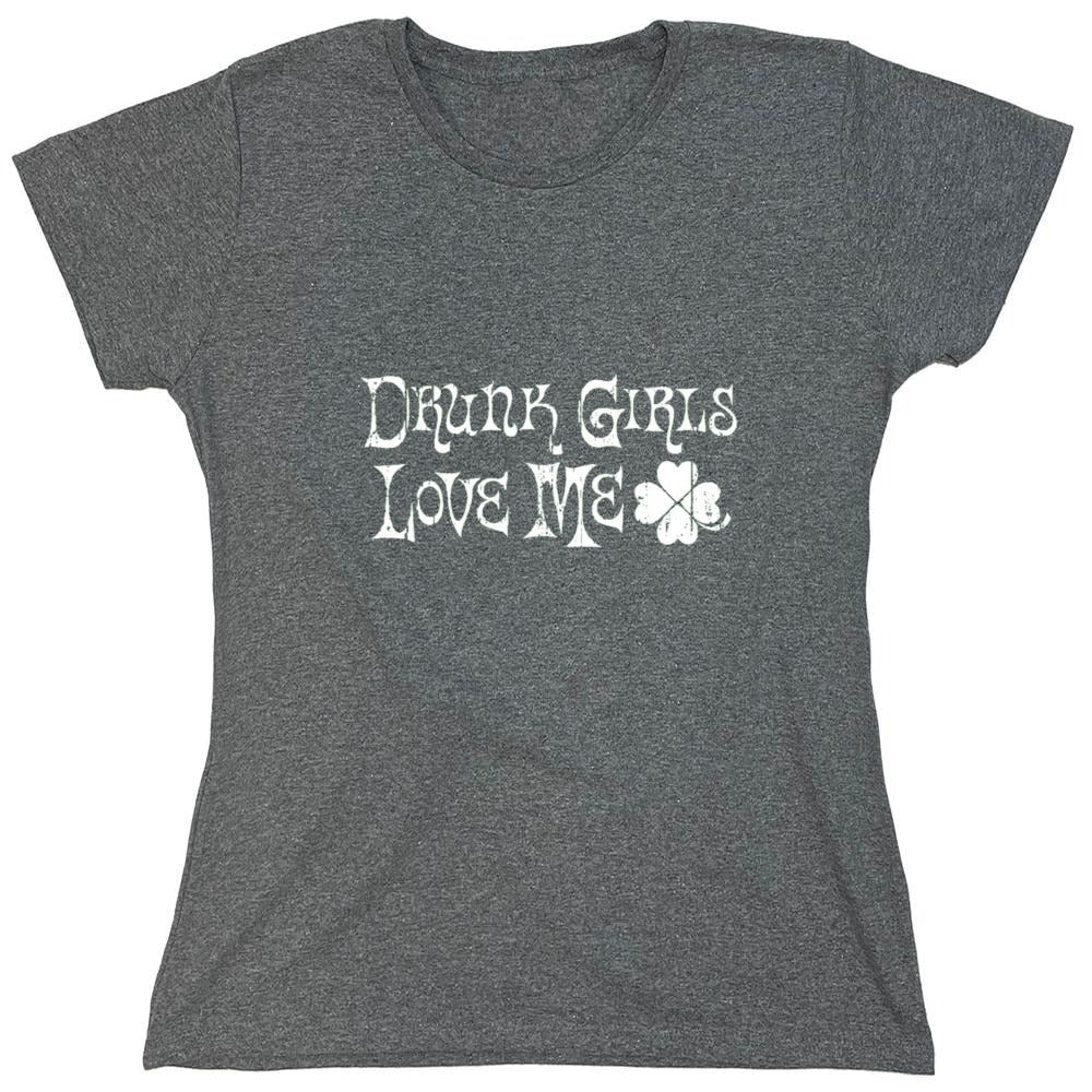 Funny T-Shirts design "Drunk Girls Love Me T-Shirts - Womens"