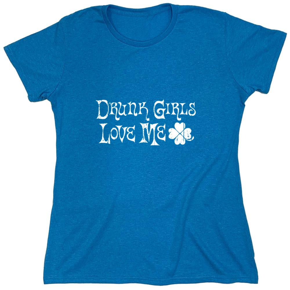Funny T-Shirts design "Drunk Girls Love Me T-Shirts - Womens"