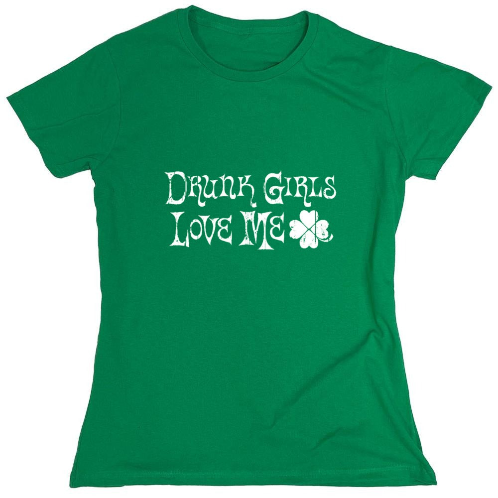 Funny T-Shirts design "Drunk Girls Love Me T-Shirts - Womens"