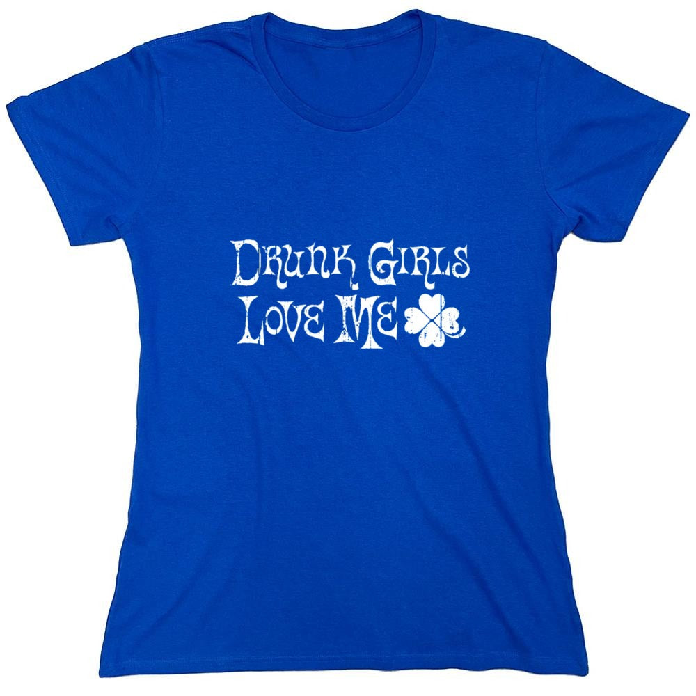 Funny T-Shirts design "Drunk Girls Love Me T-Shirts - Womens"