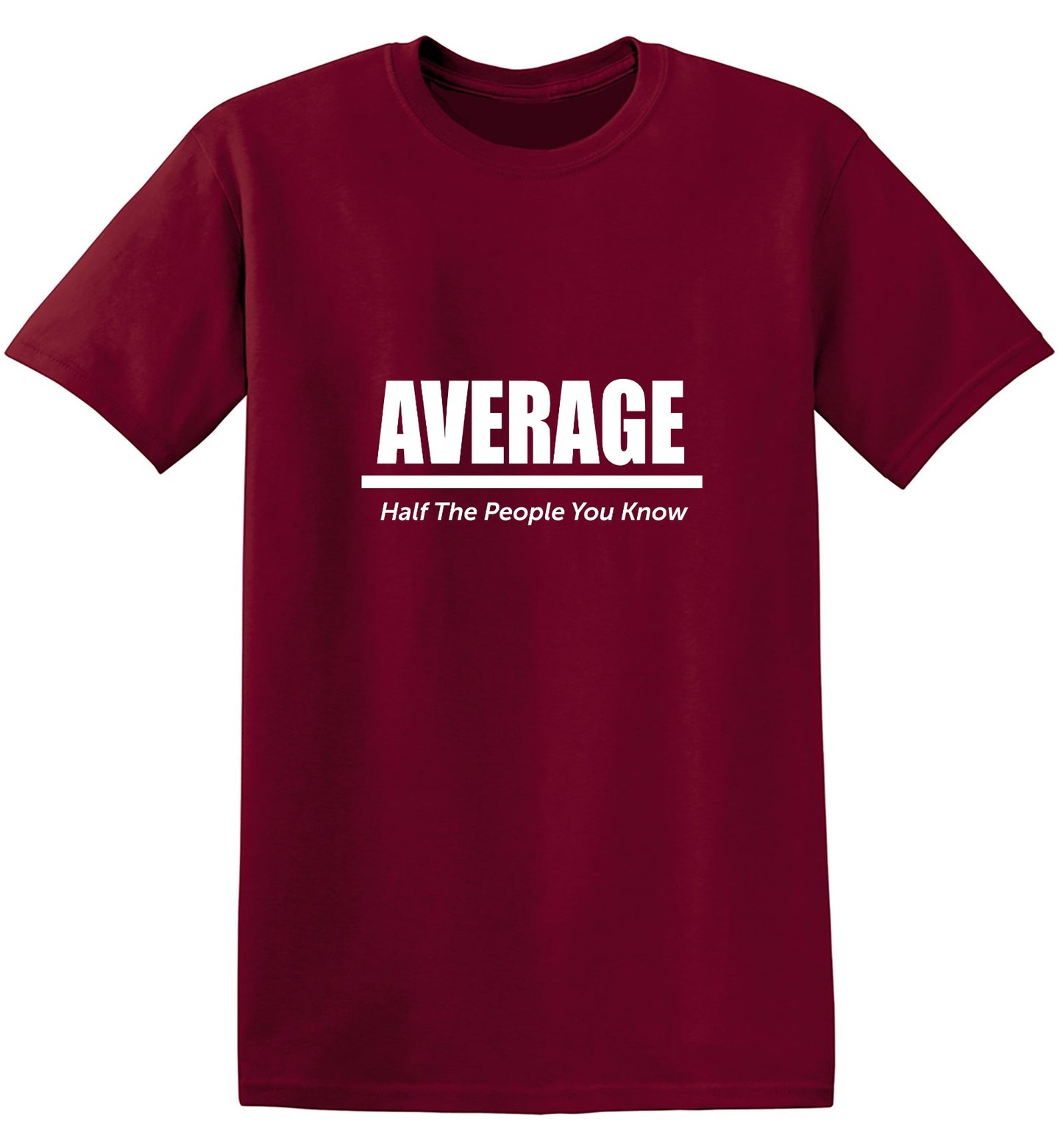 Funny T-Shirts design "Average Half The People You Know"