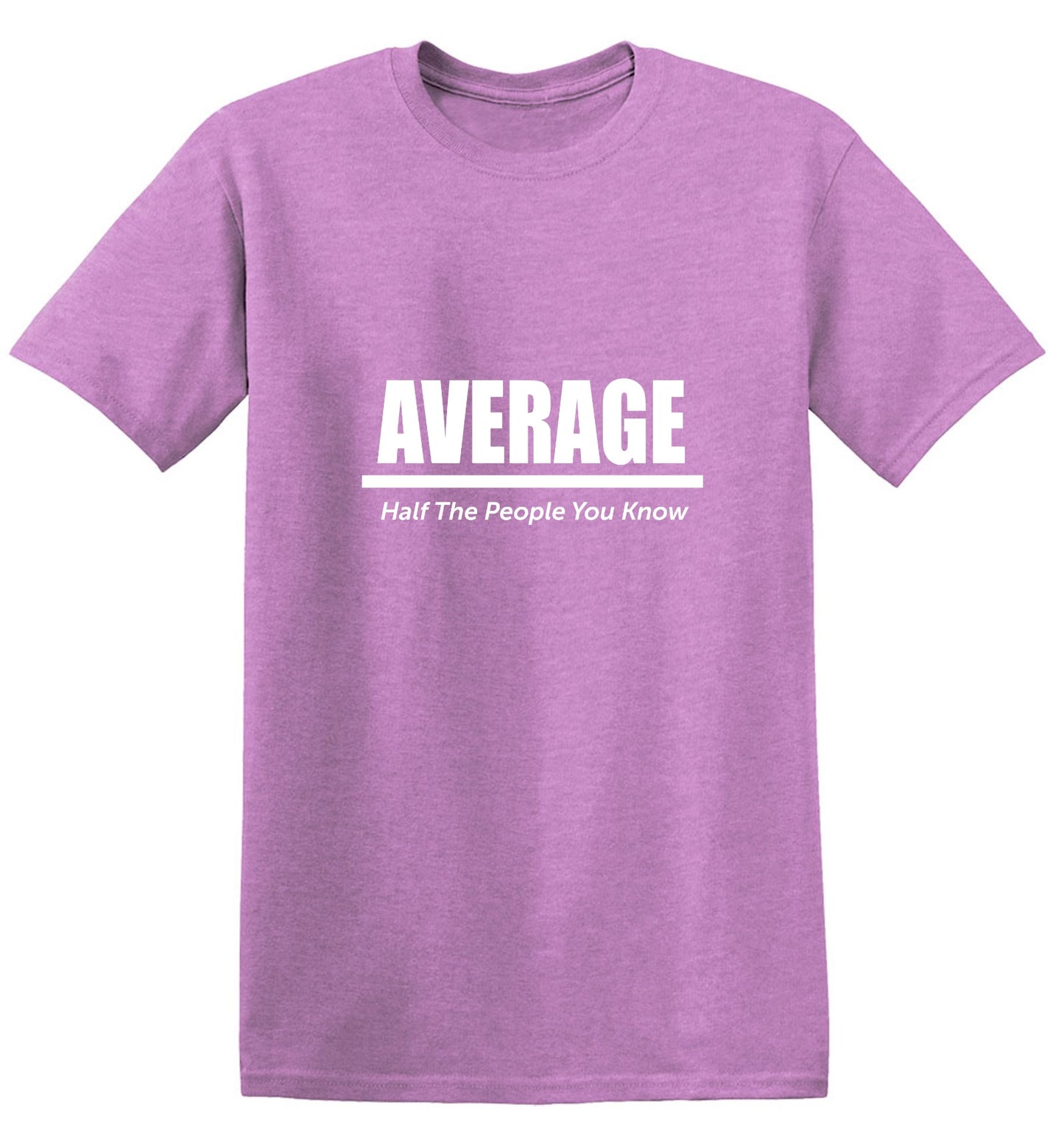 Funny T-Shirts design "Average Half The People You Know"