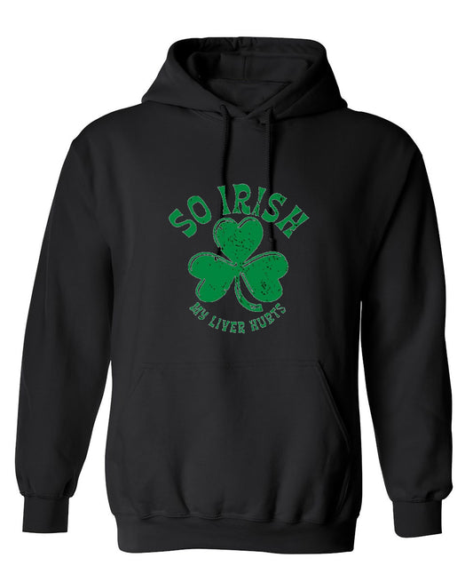 Funny T-Shirts design "So Irish My Liver Hurts T-Shirts - Hoodie"
