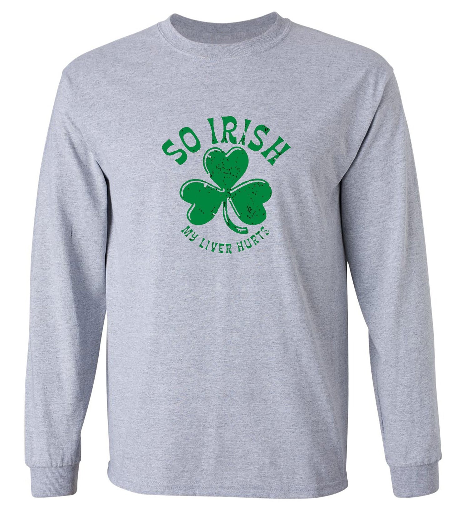 Funny T-Shirts design "So Irish My Liver Hurts T-Shirts - Long Sleeve"