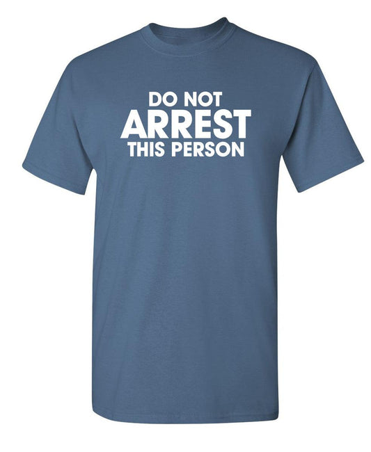 Funny T-Shirts design "Do Not Arrest This Person"