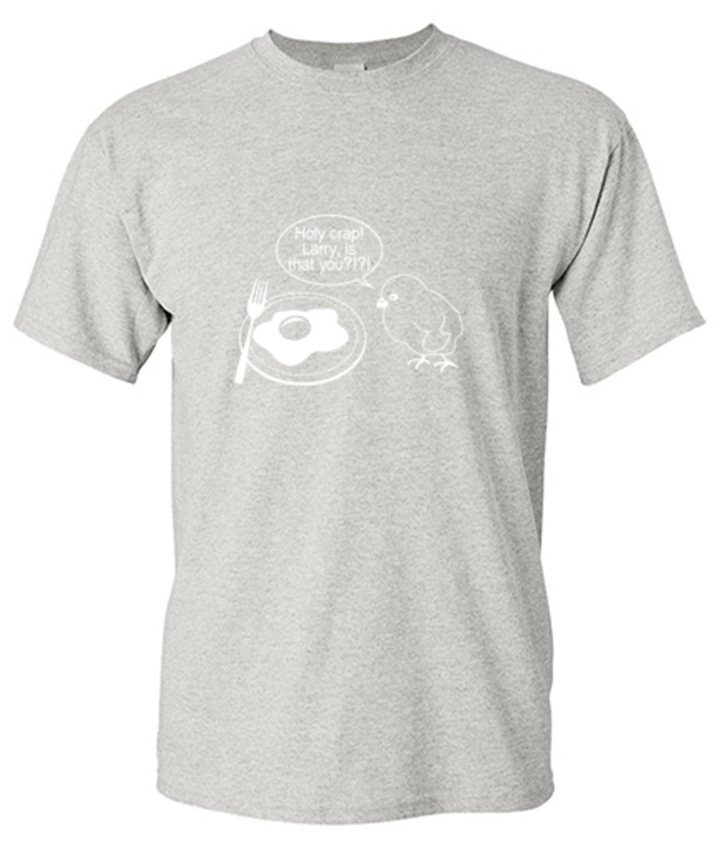 Funny T-Shirts design "Holy Crap! Larry, Is That You T-Shirt"
