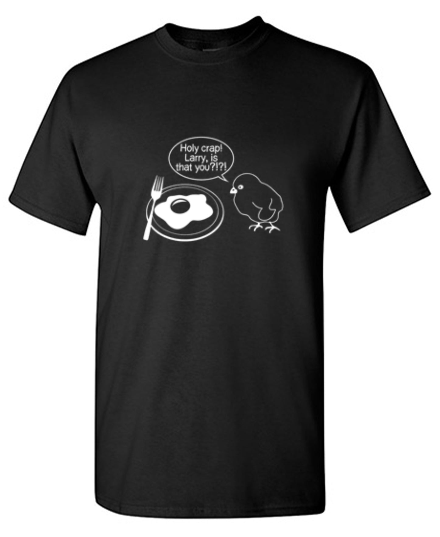 Funny T-Shirts design "Holy Crap! Larry, Is That You T-Shirt"