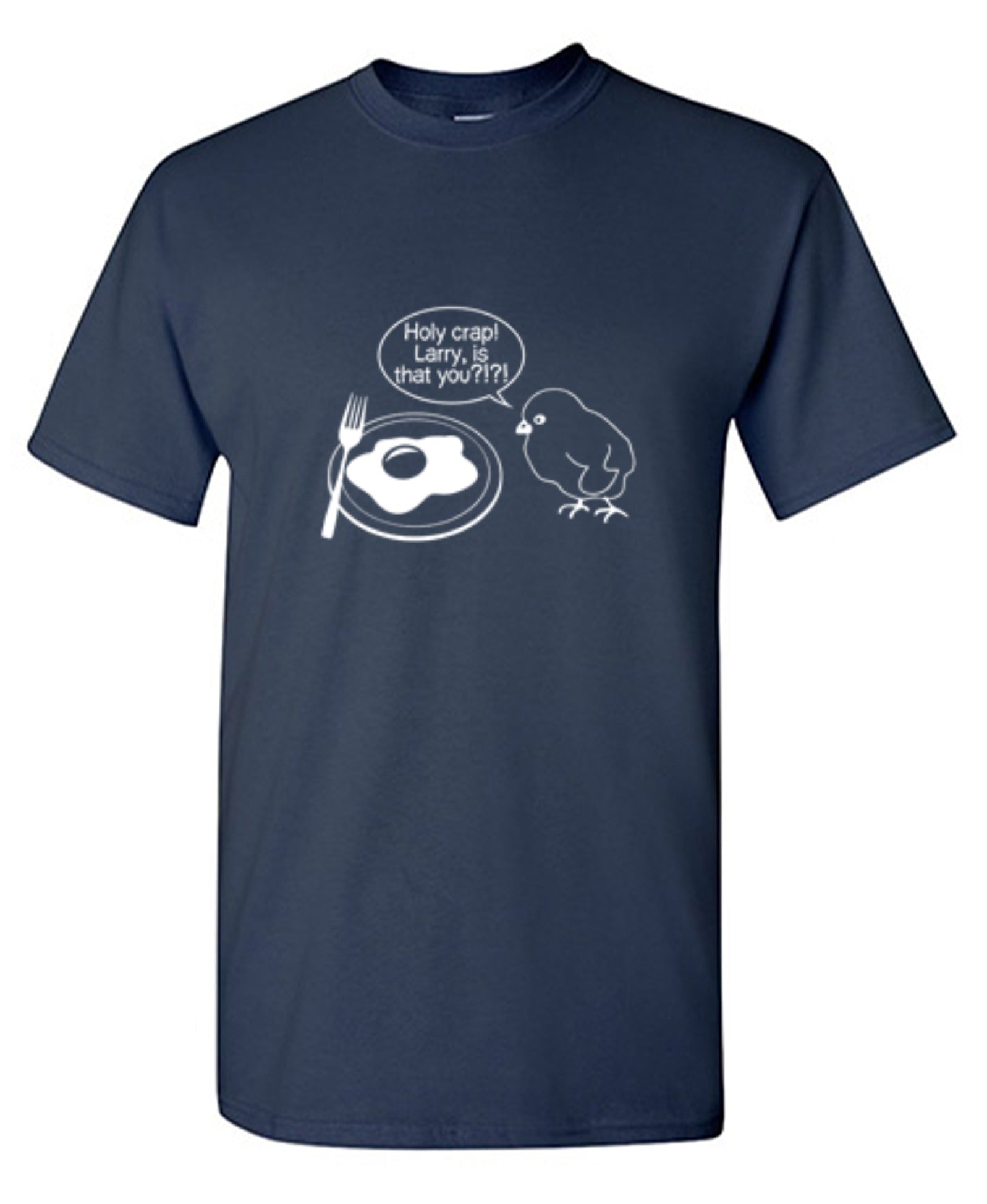 Funny T-Shirts design "Holy Crap! Larry, Is That You T-Shirt"